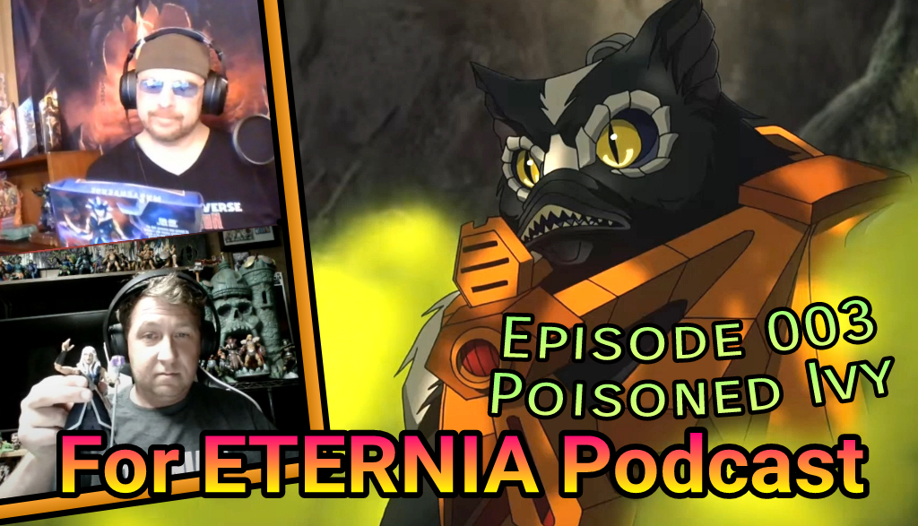 Evil-Lyn! Moss Man! Smiling He-Man! Listen to the FOR ETERNIA Official Podcast 003 – Poisoned Ivy