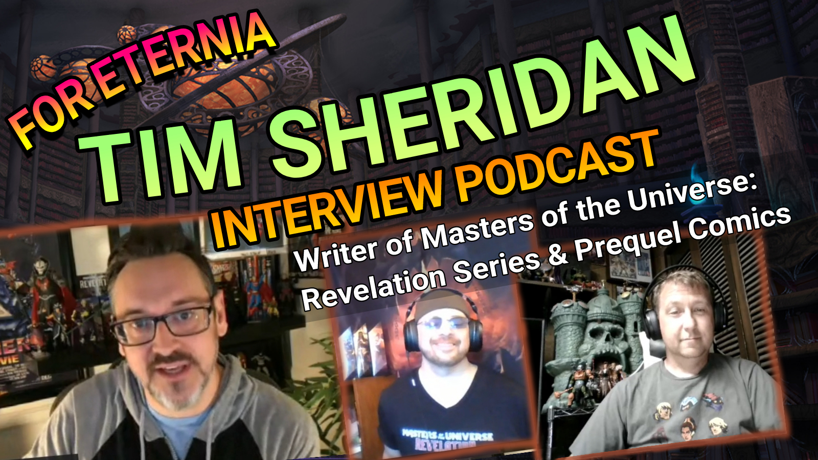 Talking ”Masters of the Universe: Revelation” with Tim Sheridan! Listen to the FOR ETERNIA Official Podcast 005!