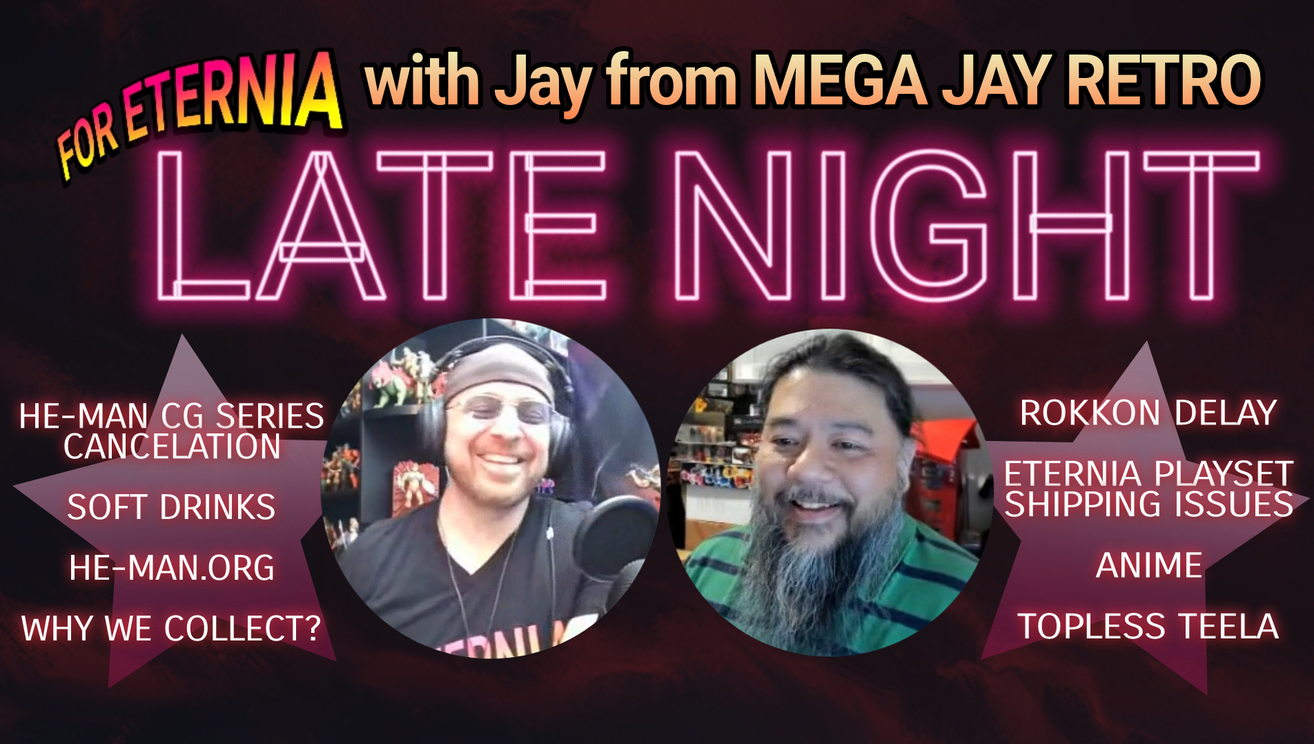 FOR ETERNIA LATE NIGHT! Podcasting with guest Jay from the Mega Jay Retro Channel talking Masters of the Universe, Collecting and more