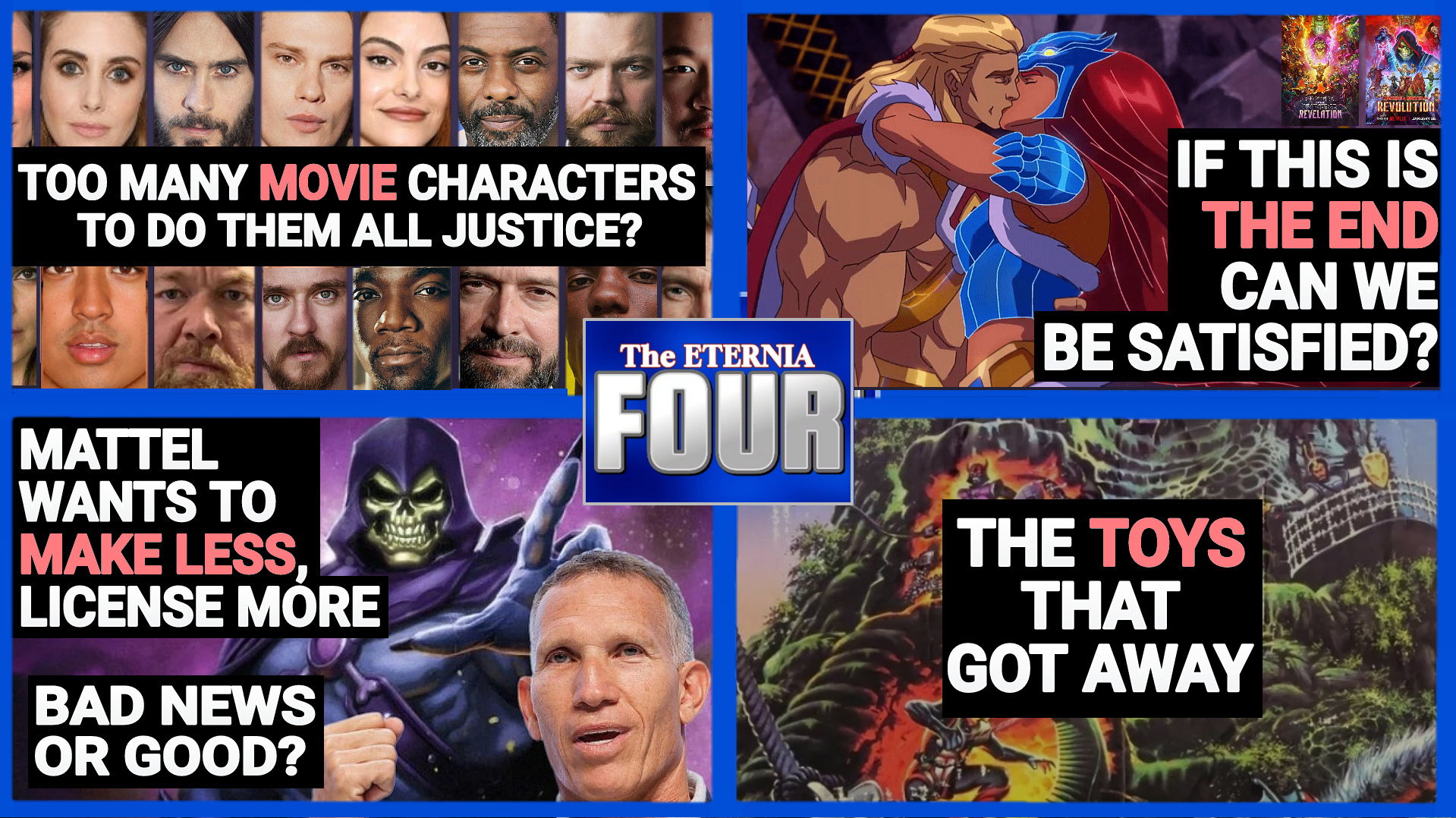Is the “Masters of the Universe” MOVIE Cast Too Massive? Can MOTU Revolution be a Satisfying Conclusion? Four Hosts. Four Topics. Watch the Eternia FOUR!